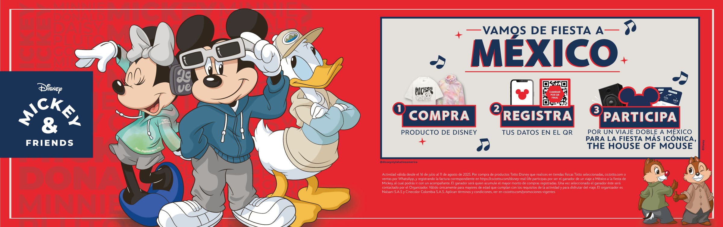 Vamos de fiesta a México: 1 compra producto Disney.  2. Registra tus datos en el QR. 3. Participa por un viaje doble a México para la fiesta más icónica, The House Of Mouse. Aplican términos y condiciones.
