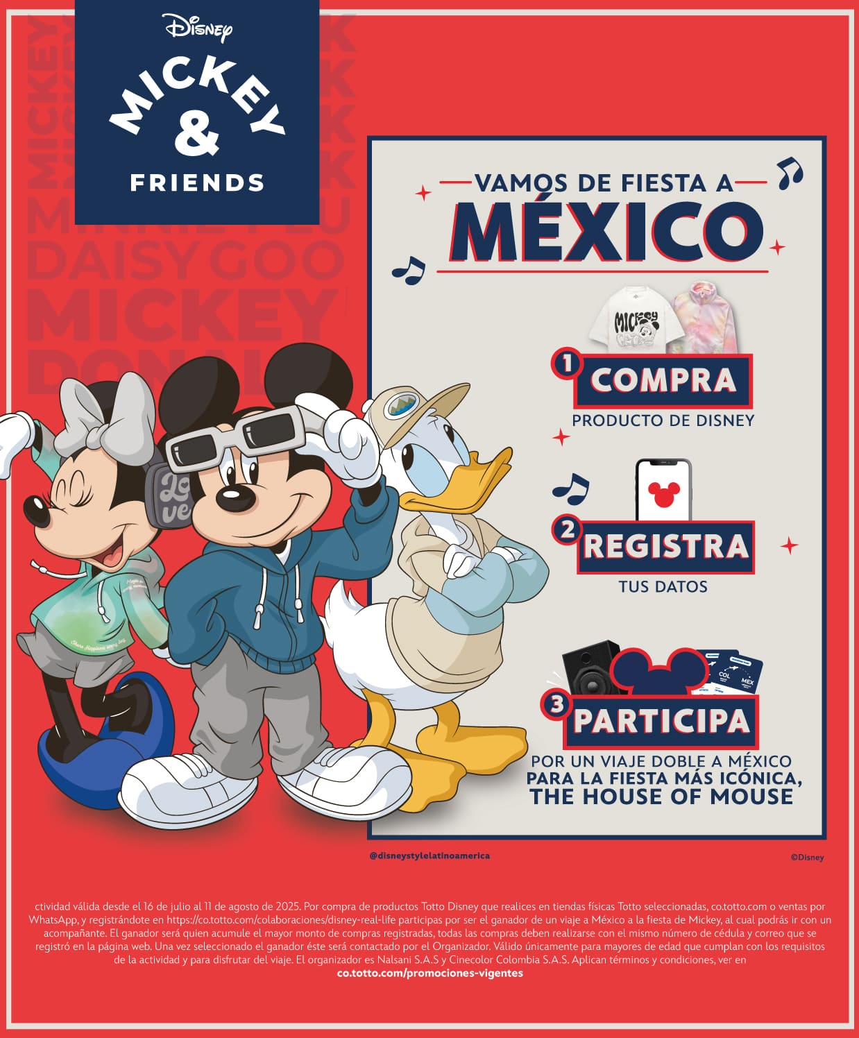 a presente actividad promocional denominada HOUSE OF MOUSE, VAMOS DE FIESTA A MÉXICO (en adelante, la “Actividad”) es organizada por Nalsani S.A.S y CINECOLOR COLOMBIA S.A.S (en adelante, “El Organizador”). La participación de los interesados en la Actividad implica el total conocimiento y aceptación sin restricciones de los presentes Términos y Condiciones (en adelante, las “Bases de la Actividad” y/o “T&C”), cualquier violación de las Bases de la Actividad o a los procedimientos o sistemas establecidos por el Organizador para la realización de esta Actividad, lo facultará para la exclusión del participante de la Actividad.