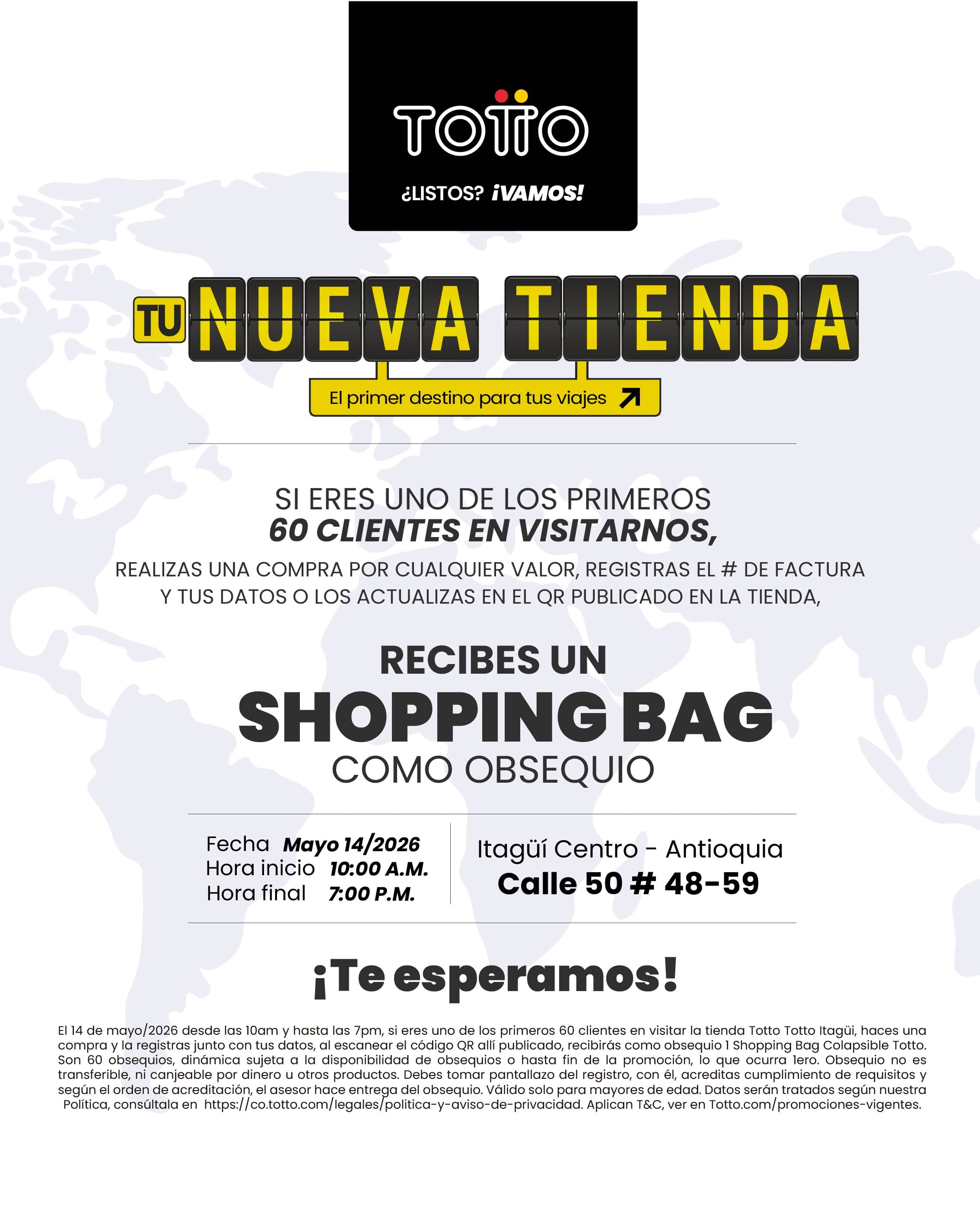 El 14 de mayo de 2026 si eres uno de los primeros 60 clientes en visitar la tienda Totto Itagüí Centro, haces una compra, la registras junto con tus datos al escanear el código QR publicado en la tienda Totto Itagüí Centro, recibirás como obsequio 1 Shopping Bag Colapsible Totto.
