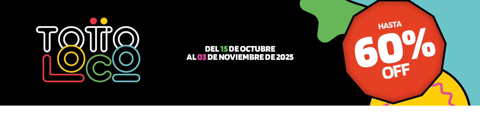 Totto Loco del 15 de octubre al 3 de noviembre de 2025. Hasta 60%Off*