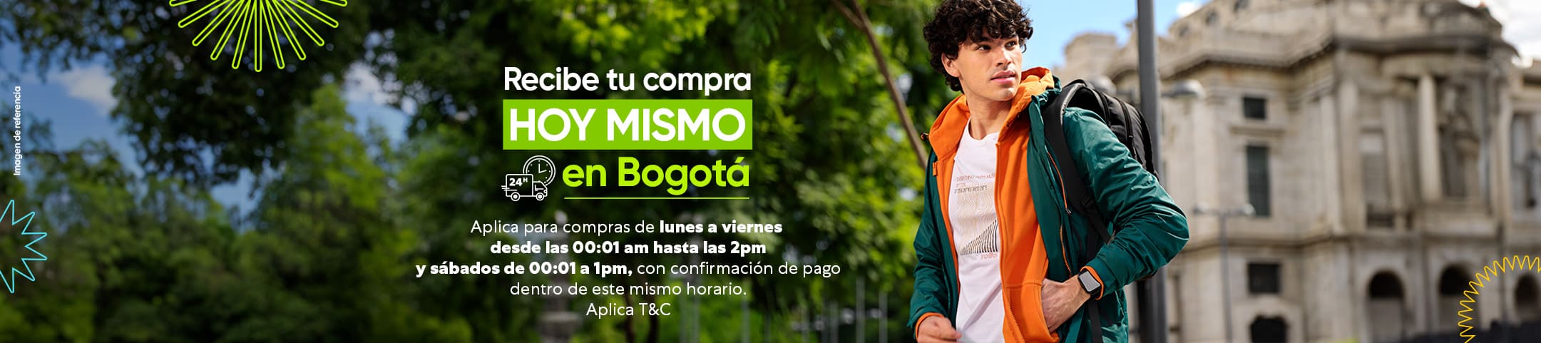Disfruta tu compra con entrega hoy mismo, aquí más de 500 opciones para ti  Recibe tu compra el mismo día en Bogotá  Aplica para compras en el siguiente horario de lunes a viernes desde las 00:01 a.m. hasta las 2:00 p.m. y los sábados de 00:01 a 1:00 p.m., con confirmación de pago dentro de este mismo horario. No aplica para compras domingos o festivos.